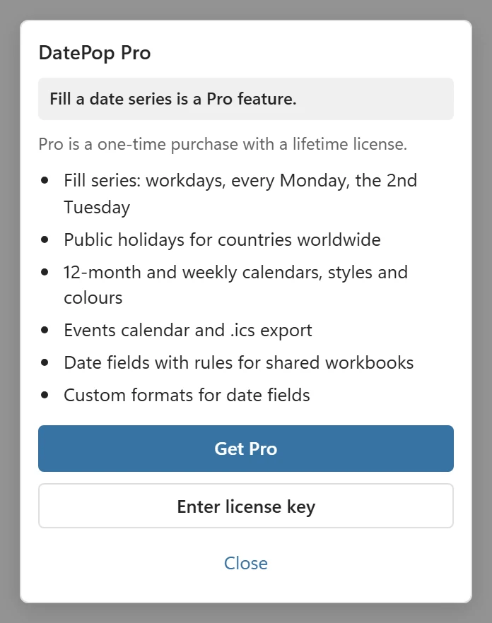 The DatePop Pro card that opens from a locked control, naming the feature as a Pro feature and listing the six Pro headlines (fill series, holidays, 12-month and weekly calendars, events calendar and .ics, date fields, custom formats for date fields) above Get Pro, Enter license key and Close