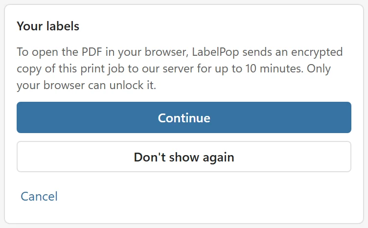 The first-time notice in the Your labels card: LabelPop sends an encrypted copy of this print job to our server for up to 10 minutes, with Continue, Don't show again and Cancel