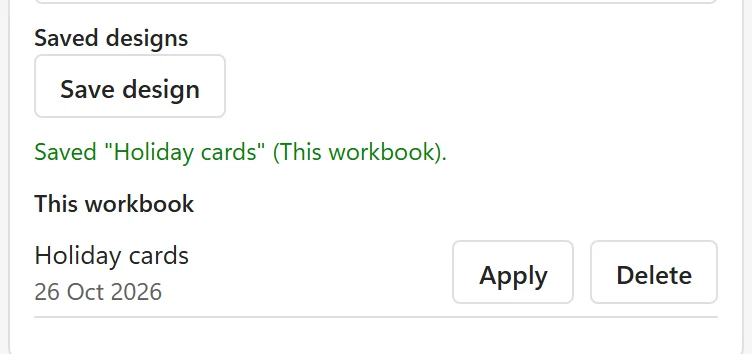 The Saved designs row after saving a design: the Save design button, the message Saved "Holiday cards" (This workbook), and the design listed under This workbook with Apply and Delete