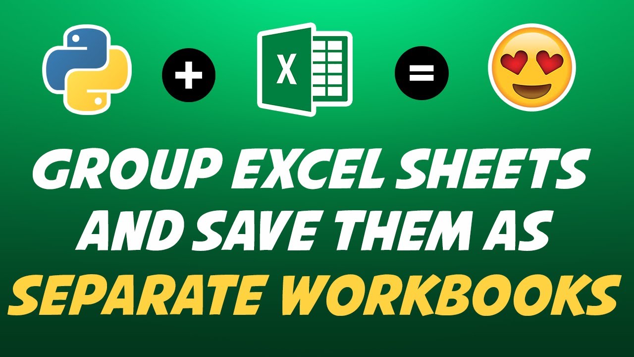 Python: Group Excel Sheets & Save Them As Separate Workbooks